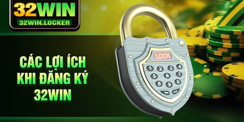Đăng ký 32Win 1 Các lợi ích khi đăng ký 32Win