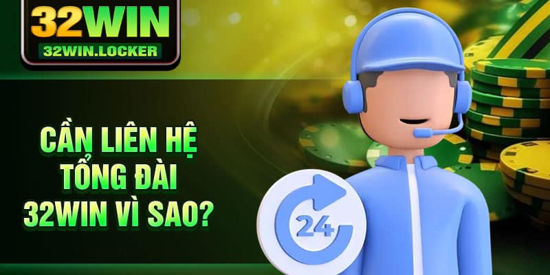 Tổng Đài 32Win 24/7 – Phục Vụ Khách Hàng Mọi Lúc Mọi Nơi 2 Cần liên hệ tổng đài 32Win vì sao?