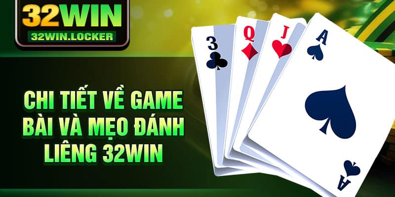 Mẹo Đánh Liêng Cực Hay Và Hiệu Quả Từ Chuyên Gia 32Win 2 Chi tiết về game bài và mẹo đánh Liêng 32Win