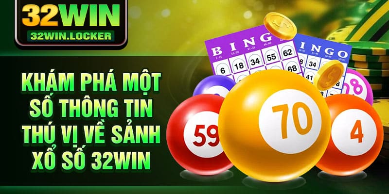 Xổ Số 32Win – Sân Chơi Cược Uy Tín, Dẫn Đầu Thị Trường 2025 2 Khám phá một số thông tin thú vị về sảnh xổ số 32Win