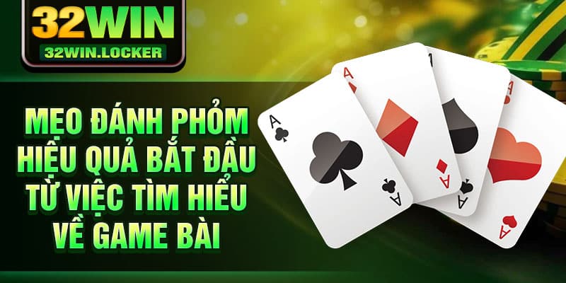 Mẹo Đánh Phỏm Giúp Bạn Ù Lớn – Chia Sẻ Độc Quyền Từ 32win 2 Mẹo đánh Phỏm hiệu quả bắt đầu từ việc tìm hiểu về game bài