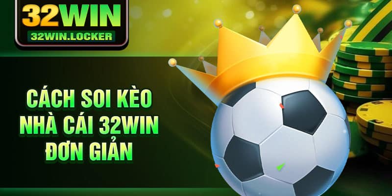 Bí Kíp Soi Kèo Nhà Cái 32win Chuẩn Các Từ Các Chuyên Gia 3 Cách soi kèo nhà cái 32Win đơn giản
