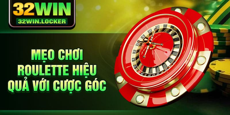 Mẹo Chơi Roulette Siêu Hấp Dẫn Dành Riêng Cho Dân Cá Cược 3 Mẹo chơi roulette hiệu quả với cược góc