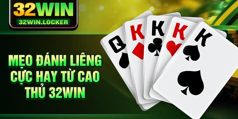Mẹo Đánh Liêng Cực Hay Và Hiệu Quả Từ Chuyên Gia 32Win 3 Mẹo đánh Liêng cực hay từ cao thủ 32Win