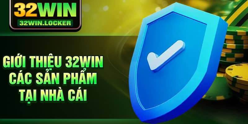 Giới Thiệu 32Win 3 Giới thiệu 32Win các sản phẩm tại nhà cái