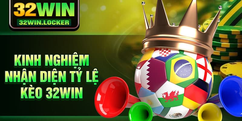 Tỷ Lệ Kèo 32win Thổi Bùng Đam Mê Mang Đến Cơ Hội Thưởng Lớn 4 Kinh nghiệm nhận diện tỷ lệ kèo 32Win