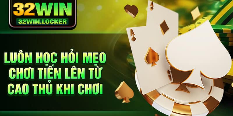 Mẹo Chơi Tiến Lên 2025 Cực Đỉnh Và Dễ Dàng Chiến Thắng 4 Luôn học hỏi mẹo chơi tiến lên từ cao thủ khi chơi