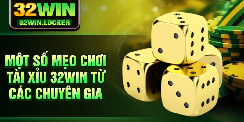 Tài Xỉu 32Win – Trải Nghiệm Vượt Trội Với Cơ Hội Thắng Lớn 4 Một số mẹo chơi tài xỉu 32Win từ các chuyên gia