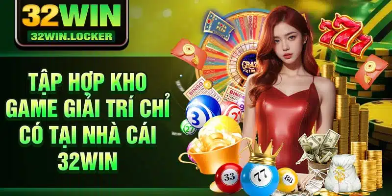 32Win - Truy Cập 32Win Nhanh Chóng - Đăng Nhập 32Win 22 Tập hợp kho game giải trí chỉ có tại nhà cái 32win